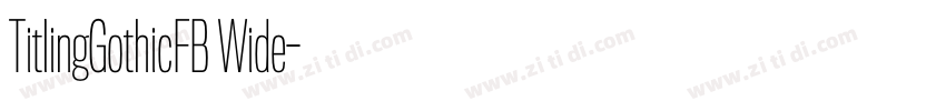 TitlingGothicFB Wide字体转换 TitlingGothicFB Wide字体转换